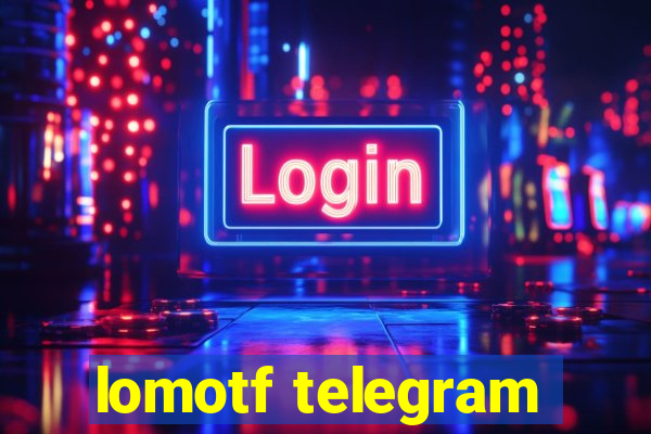 lomotf telegram